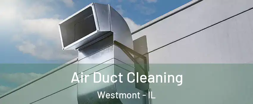  Air Duct Cleaning Westmont - IL