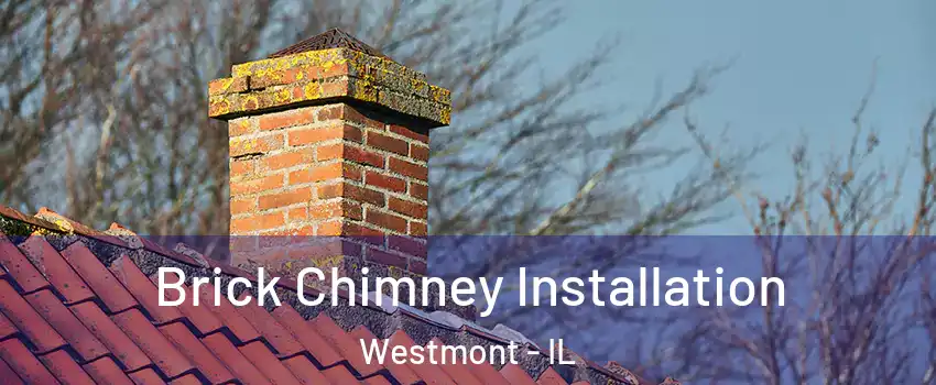  Brick Chimney Installation Westmont - IL
