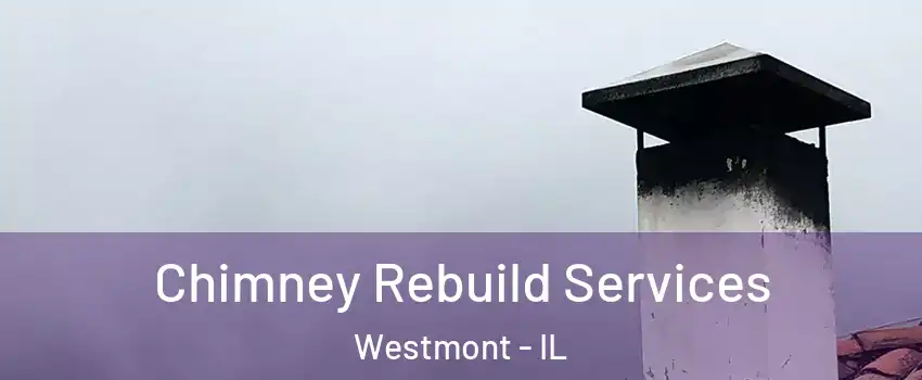  Chimney Rebuild Services Westmont - IL