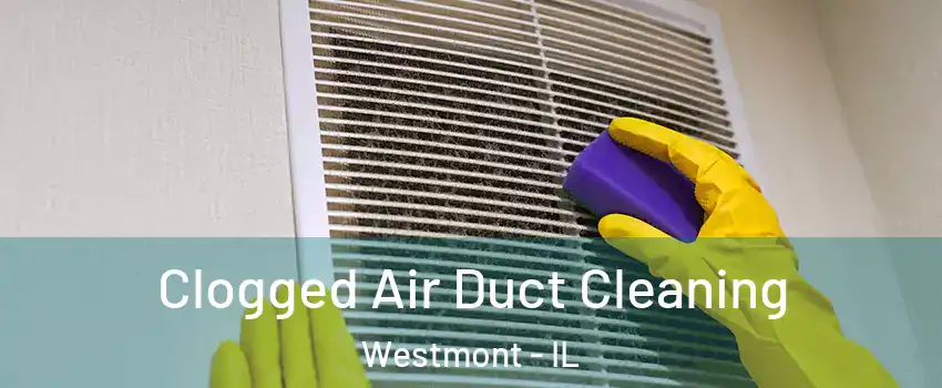  Clogged Air Duct Cleaning Westmont - IL