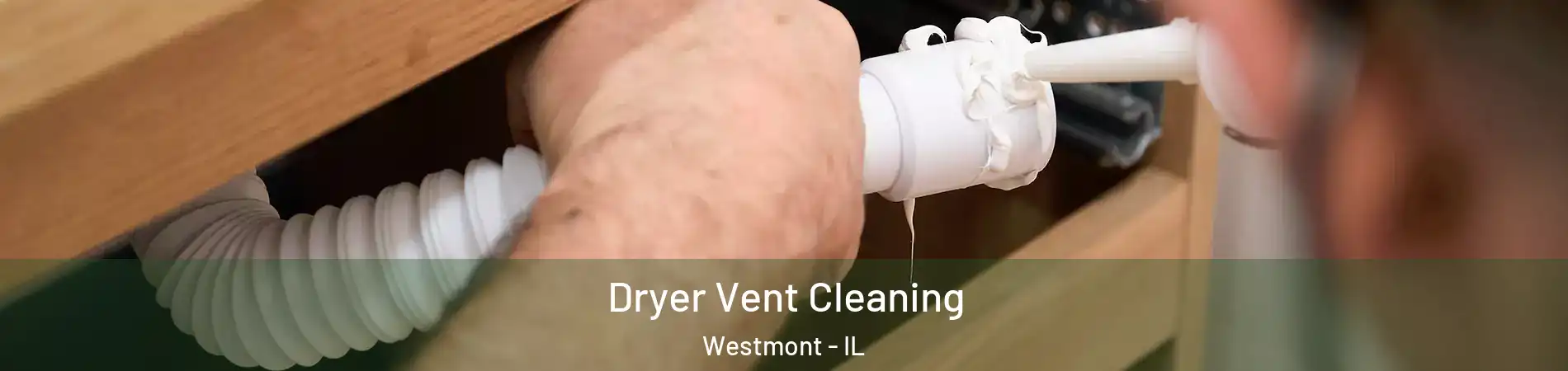  Dryer Vent Cleaning Westmont - IL