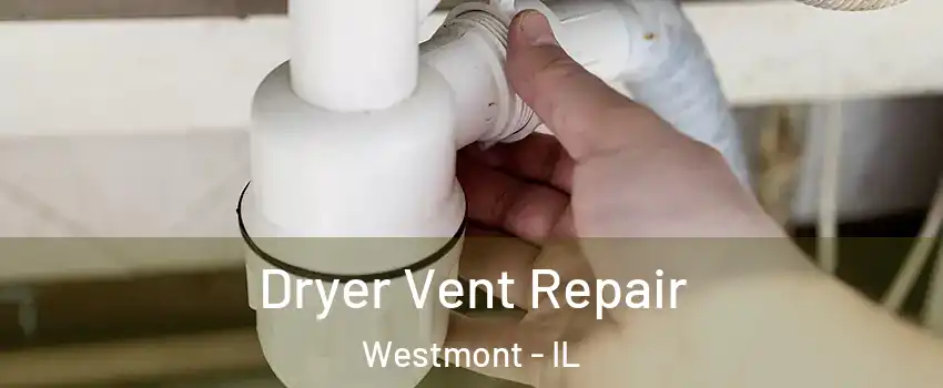  Dryer Vent Repair Westmont - IL