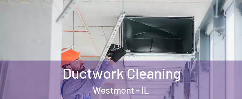  Ductwork Cleaning Westmont - IL