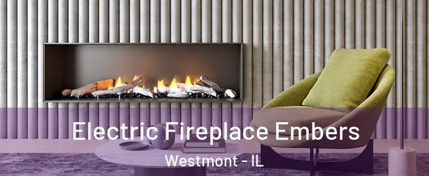  Electric Fireplace Embers Westmont - IL