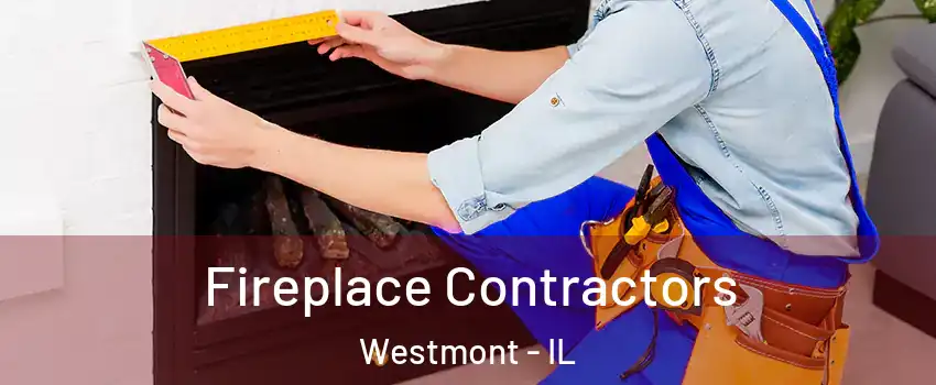  Fireplace Contractors Westmont - IL