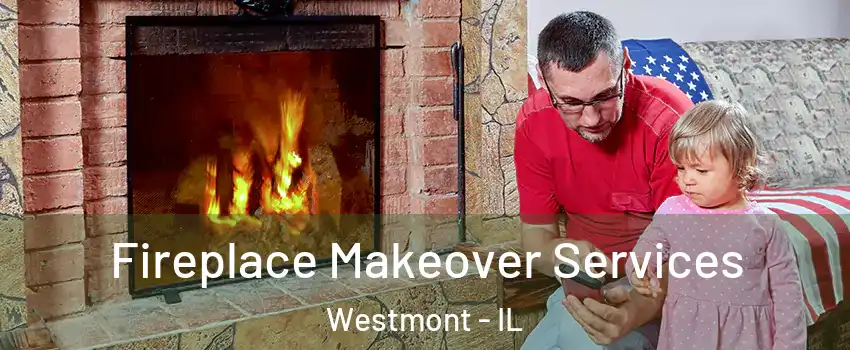  Fireplace Makeover Services Westmont - IL