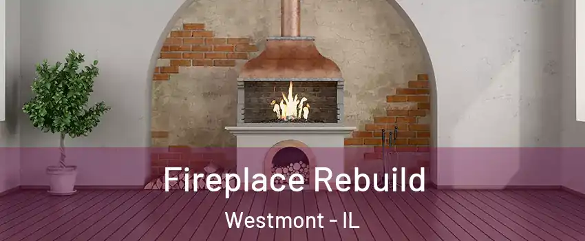  Fireplace Rebuild Westmont - IL