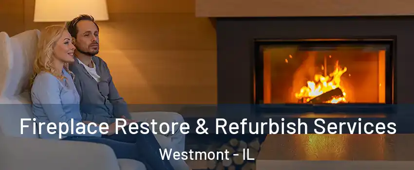  Fireplace Restore & Refurbish Services Westmont - IL