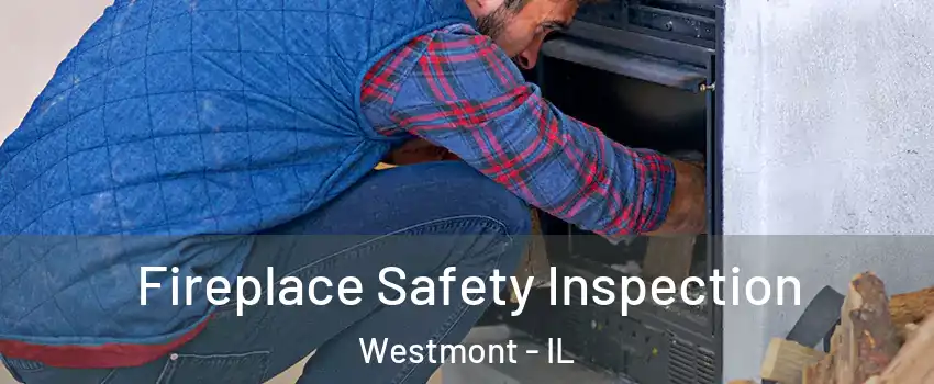  Fireplace Safety Inspection Westmont - IL