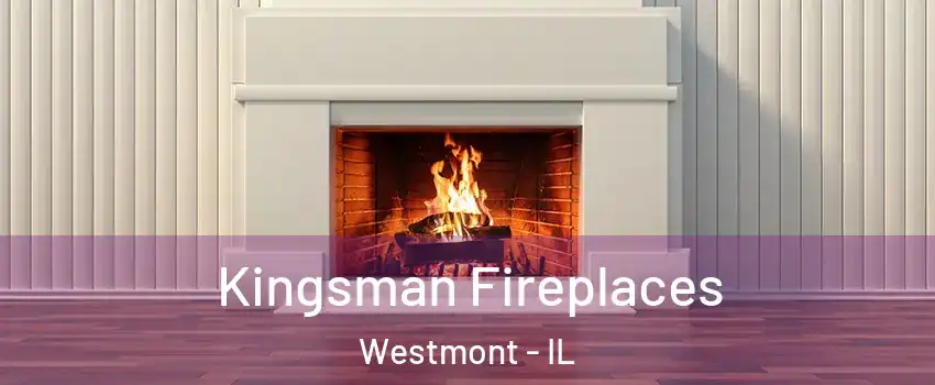  Kingsman Fireplaces Westmont - IL