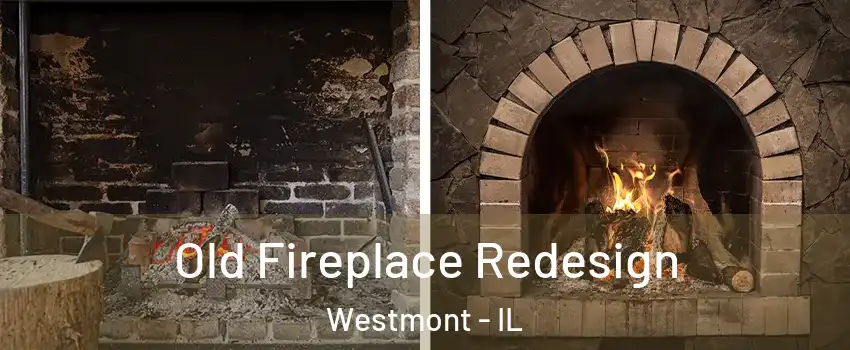  Old Fireplace Redesign Westmont - IL