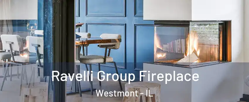  Ravelli Group Fireplace Westmont - IL