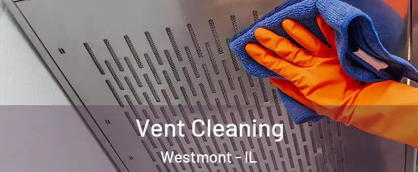  Vent Cleaning Westmont - IL