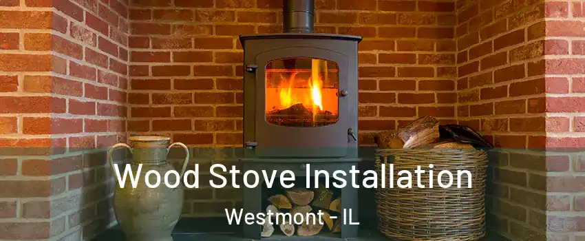  Wood Stove Installation Westmont - IL